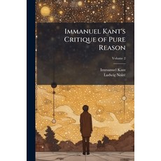 (영문도서)Immanuel Kant's Critique of Pure Reason: In Commemoration of the Centenary of It... Paperback, Nabu Press, English, 9781144861191