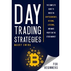 Day Trading Strategies for Beginners: The Complete Guide to Invest in Cryptocurrency Bitcoins Lite... Paperback, Independently Published
