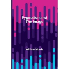 (영문도서) Pygmalion and the Image Paperback, Alpha Edition, English, 9789362994387