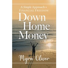Down Home Money: A Simple Approach to Financial Freedom Paperback, Lioncrest Publishing