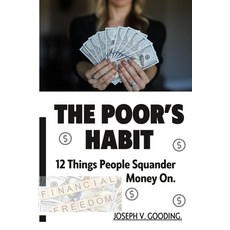 (영문도서) The Poor's Habit: 12 Things People Squander Money On. Paperback, Independently Published, English, 9798332808524