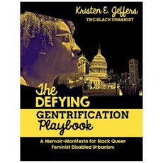 (영문도서)The Defying Gentrification Playbook: A Memoir+Mainfesto for Black Queer Feminist... Paperback, Kristen Jeffers Media, English, 9781733456210