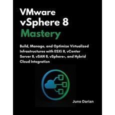 (영문도서)VMware vSphere 8 Mastery: Build Manage and Optimize Virtualized Infrastructure... Paperback, Independently Published, English, 9798271991295