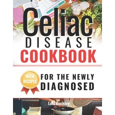 (영문도서) Celiac Disease Cookbook For The Newly Diagnosed: Living Gluten-Free: An Essential Guide as al... Paperback, Independently Published, English, 9798879829464