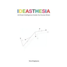 (영문도서) Ideasthesia: Artificial Intelligence Inside the Human Brain Paperback, Verarta Books, English, 9781951425005
