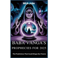 (영문도서)Baba Vanga's Prophecies for 2025: The Predictions That Could Shape Our Future: E... Paperback, Independently Published, English, 9798289177971