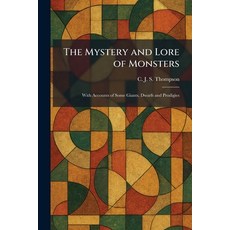 (英文圖書)The Mystery and Lore of Monsters: With Accounts of Some Giants Dwarfs and Prodi... 平裝版, Tradd Street Press, 英文