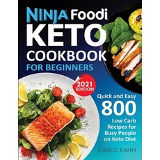 Ninja Foodi Keto Cookbook for Beginners: Quick and Easy 800 Low Carb Recipes for Busy People on Keto... Paperback, Silverbird Books, English, 9781638100355