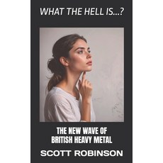 (英文圖書)What the Hell Is...?: The New Wave of British Heavy Metal 平裝版, Independently Published, 英文