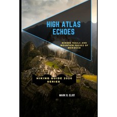 (영문도서)High Atlas Echoes: Berber Trails and Mountain Passes of Morocco Paperback, Independently Published, English, 9798242321663