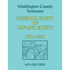 (영문도서) Washington County Tennessee Superior Court of Law and Equity 1791-1799 Paperback, Heritage Books, English, 9780788487804
