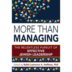 More Than Managing: The Relentless Pursuit of Effective Jewish Leadership Paperback, Jewish Lights Publishing, English, 9781683366805