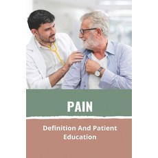 Pain: Definition And Patient Education: Years Of Chronic Pain Paperback, Independently Published, English, 9798731370332