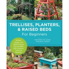 (영문도서) Trellises Planters & Raised Beds for Beginners: 30+ Easy Unique and Useful P... Paperback, New Shoe Press, English, 9780760397923