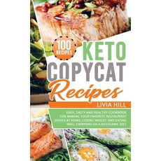 Keto Copycat Recipes: Easy Tasty and Healthy Cookbook for Making Your Favorite Restaurant Dishes At... Paperback, Livia Hill, English, 9781801142212