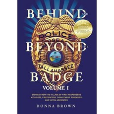 (영문도서) Behind and Beyond the Badge: Stories from the Village of First Responders with Cops Firefigh... Hardcover, Donna Brown, English, 9781943106134