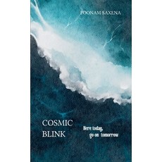 (영문도서)Cosmic blink Here today go on tomorrow! Paperback, Bookleaf Publishing, English, 9789373141961