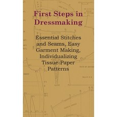 (영문도서)First Steps in Dressmaking: Essential Stitches and Seams Easy Garment Making I... Hardcover, Loney Press, English, 9781528771986