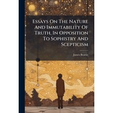 (영문도서)Essays On The Nature And Immutability Of Truth In Opposition To Sophistry And S... Paperback, Hutson Street Press, English, 9781024348354