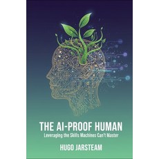 (영문도서)The AI-Proof Human: Leveraging the Skills Machines Can't Master Paperback, Independently Published, English, 9798277594124