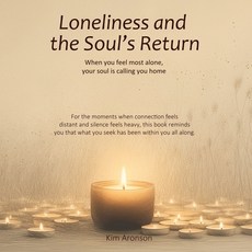 (外文書)Loneliness and the Soul's Return: When you feel most alone your soul is calling... Paperback, Independently Published, English
