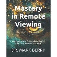(영문도서)Mastery in Remote Viewing: A Comprehensive Guide to Paraphysical Assistance and... Paperback, Independently Published, English, 9798273858176