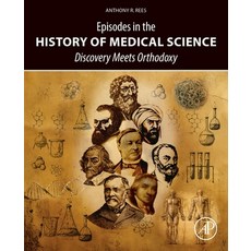 (영문도서)Episodes in the History of Medical Science: Discovery Meets Orthodoxy Paperback, Academic Press, English, 9780443438769