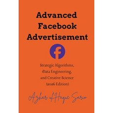 (英文圖書)Advanced Facebook Advertisement: Strategic Algorithms Data Engineering and Cre... 平裝版, Azhar Sario Hungary, 英文