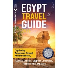 (영문도서)Egypt Travel Guide: Captivating Adventures through Ancient Wonders Cultural Del... Hardcover, Captivating Travels, English, 9798893584110