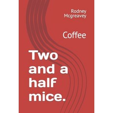 (영문도서) Two and a half mice.: Coffee Paperback, Independently Published, English, 9798876677365