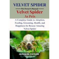 (영문도서)Velvet Spider: A Complete Guide to Adoption Feeding Grooming Health and Happ... Paperback, Independently Published, English, 9798263732523