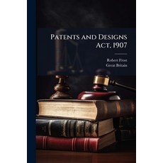 (영문도서)Patents and Designs Act 1907 Paperback, Hutson Street Press, English, 9781023771443