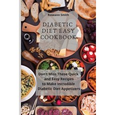 (영문도서) Diabetic Diet Easy Cookbook: Don't Miss These Quick and Easy Recipes to Make In... Paperback, Roseann Smith, English, 9781801909013