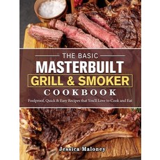 (영문도서) The Basic Masterbuilt Grill & Smoker Cookbook: Foolproof Quick & Easy Recipes that You'll Lo... Hardcover, Jessica Maloney, English, 9781802446999