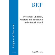 (英文圖書)Protestant Children Missions and Education in the British World 平裝版, Brill, 英文