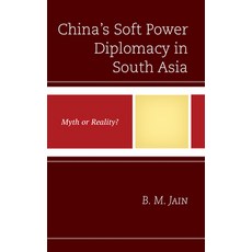 (영문도서) China's Soft Power Diplomacy in South Asia: Myth or Reality? Paperback, Rlpg/Galleys, English, 9781498559478