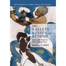 The Ballets Russes and Beyond, Cambridge University Press