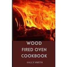 (영문도서) Wood Fired Oven Cookbook: Learn Several Ambrosia Recipes that can be prepared Using an Outdoo... Paperback, Independently Published, English, 9798489605236