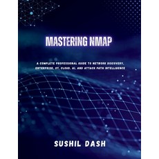 (영문도서)Mastering Nmap: A Complete Professional Guide to Network Discovery Enterprise ... Paperback, Notion Press, English, 9798902313878