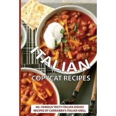 Italian Copycat Recipes: 40+ Famous Tasty Italian Dishes Recipes By Carrabba's Italian Grill: Italia... Paperback, Independently Published, English, 9798705534944