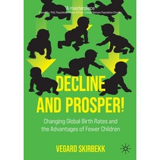 (영문도서) Decline and Prosper!: Changing Global Birth Rates and the Advantages of Fewer Children Paperback, English, 9783030916107, Palgrave MacMillan