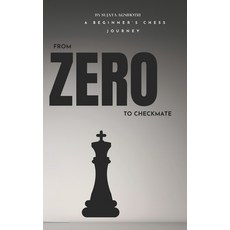 (영문도서)From zero to checkmate: A beginner's chess journey Paperback, Independently Published, English, 9798243087247