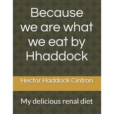 (英文圖書)Because we are what we eat by Hhaddock: My delicious renal diet 平裝版, Independently Published, 英文