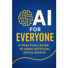 (英文圖書)AI for Everyone: A Practical Guide to Using Artificial Intelligence 平裝版, Independently Published, 英文