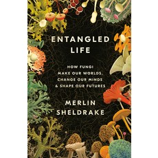 Entangled Life:How Fungi Make Our Worlds Change Our Minds & Shape Our Futures, Random House