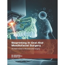 (영문도서)Bioprinting In Oral And Maxillofacial Surgery: The Next Frontier in Reconstructi... Paperback, Independently Published, English, 9798266591202