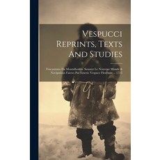 (영문도서) Vespucci Reprints Texts And Studies: Fracanzano Da Montalboddo. Sensuyt Le Nouveau Monde & N... Hardcover, Legare Street Press, English, 9781019490792