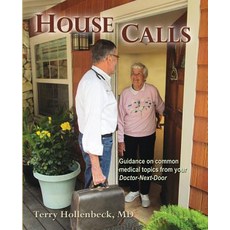 (영문도서) House Calls: Guidance on Common Medical Topics From Your Doctor-Next-Door Paperback, River Sanctuary Publishing, English, 9781935914891