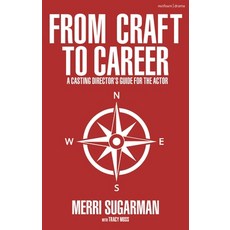 (영문도서) From Craft to Career: A Casting Director's Guide for the Actor Paperback, Methuen Drama, English, 9781350276017