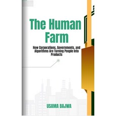 (영문도서)The Human Farm: How Corporations Governments and Algorithms are Turning People... Hardcover, Rk Books Publication, English, 9789692093132